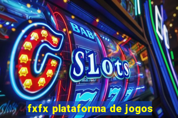 fxfx plataforma de jogos